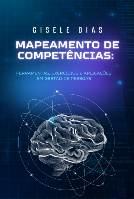 Mapeamento de Competências: Ferramentas, Exercícios e Aplicações em Gestão de Pessoas