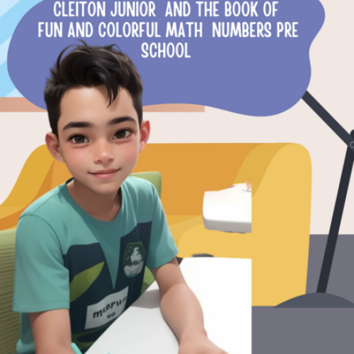 Cleiton Junior and the Book of Fun and Colorful Math Numbers Pre School